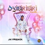 Jaypreach - Oyibiribiri Kan Mi